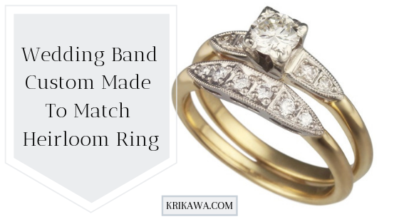 Wedding Band Custom Made To Match Heirloom Ring Krikawa Custom Jewelers